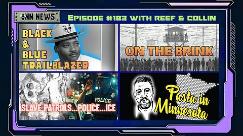 INN News #183 | BLACK & BLUE TRAILBLAZER, ON THE BRINK, SLAVE PATROLS-POLICE-ICE, PASTA IN MN