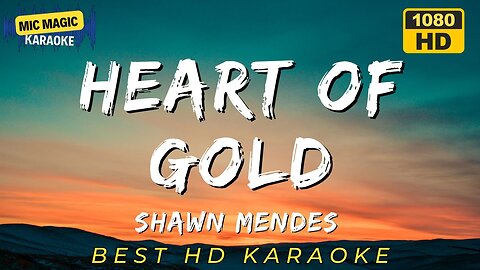 HEART OF GOLD - SHAWN MENDES (HD KARAOKE VERSION)