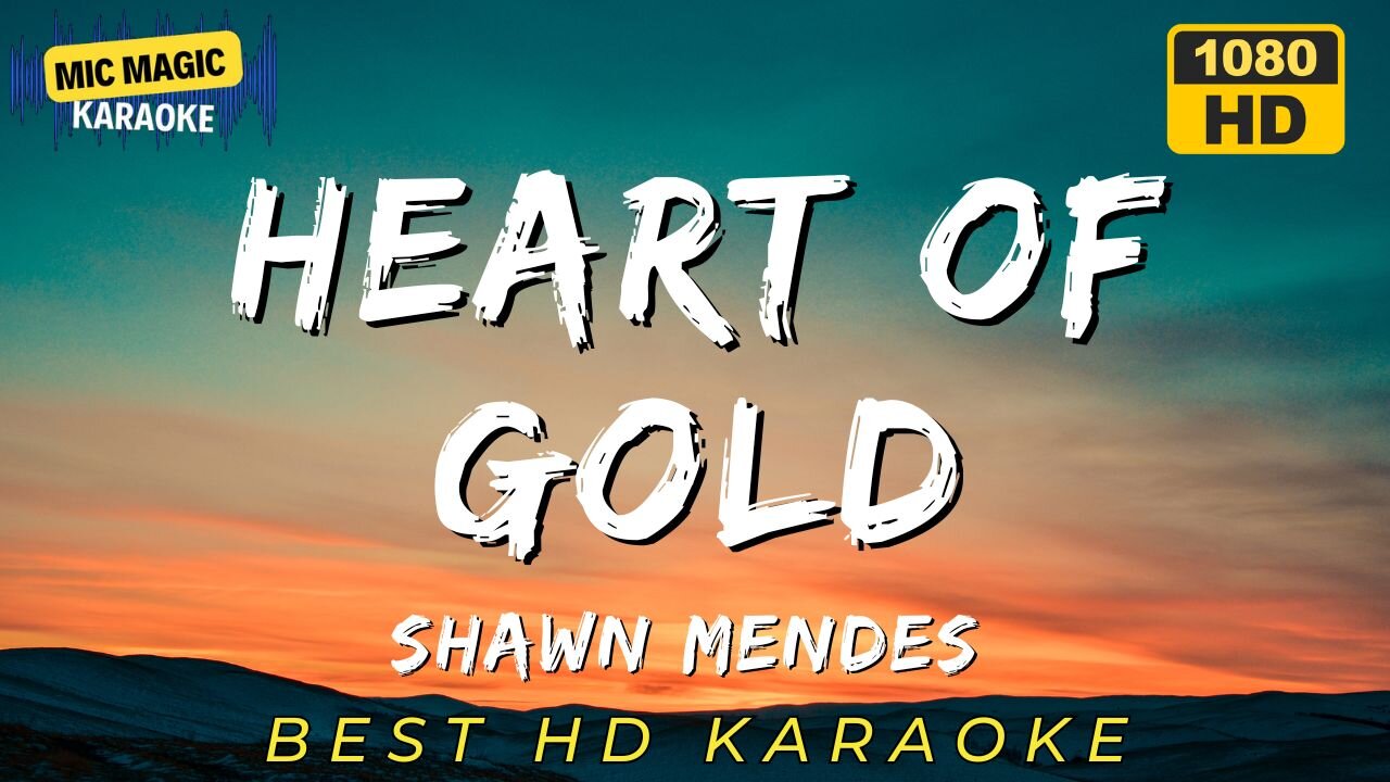 HEART OF GOLD - SHAWN MENDES (HD KARAOKE VERSION)