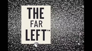 The Far Left - Satirical Ad