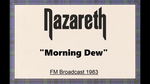 Nazareth - Morning Dew (Live in Edinburgh, Scotland February 14, 1983) FM Broadcast
