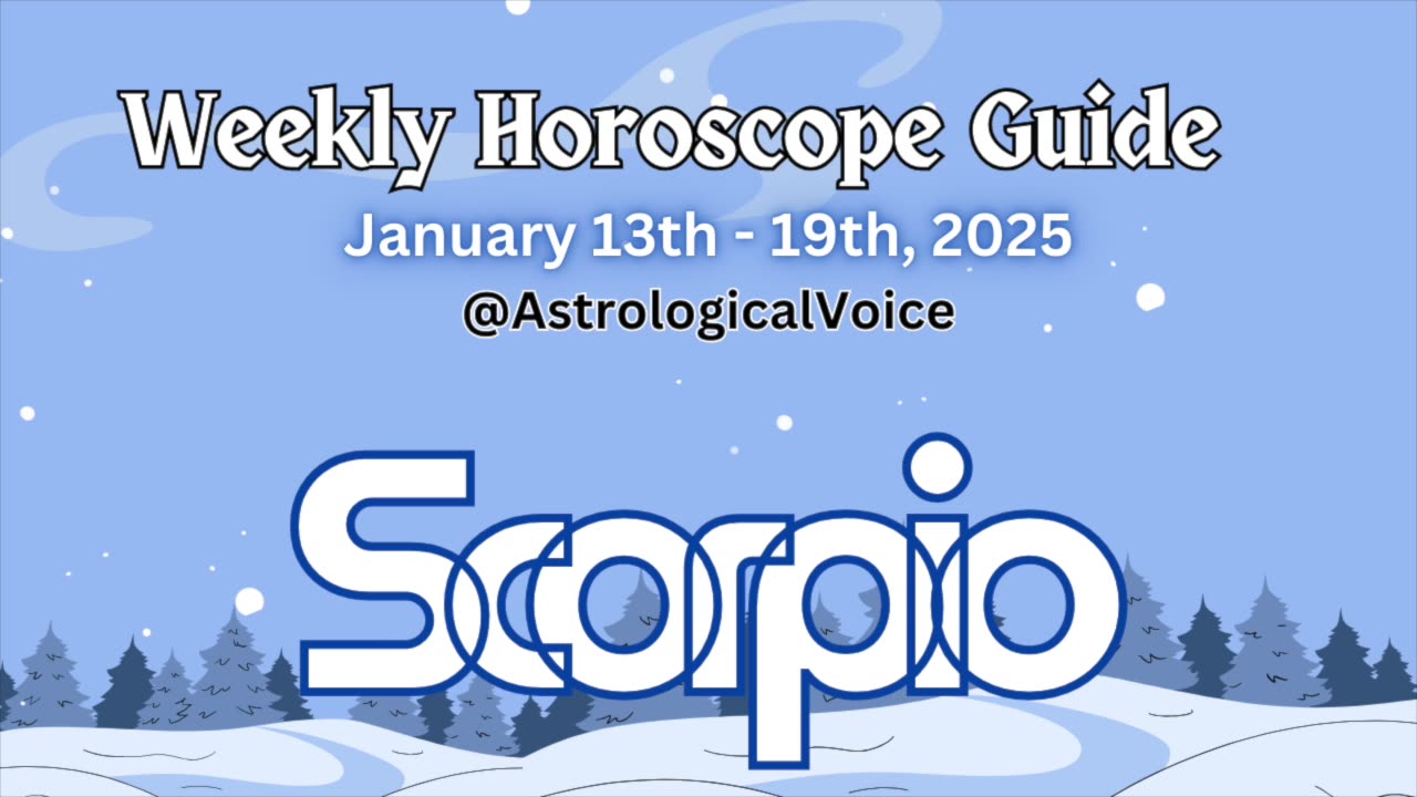 Scorpio: January 13-19 2025 Weekly Horoscope Guide