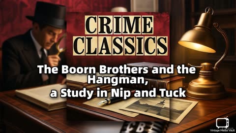 Crime Classics - The Boorn Brothers and the Hangman, a Study in Nip and Tuck