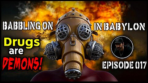 Drugs Are Demons The Truth Behind the High. (Babbling On In Babylon Podcast Ep 017)