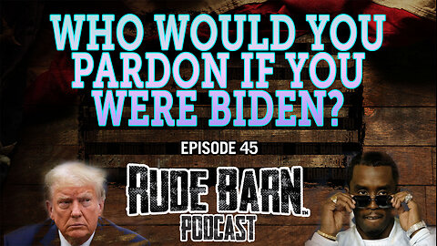 Who Would You Pardon If YOU Were Biden?