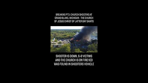 BREAKING PT3: CHURCH SHOOTING IN GRAND BLANC, MI