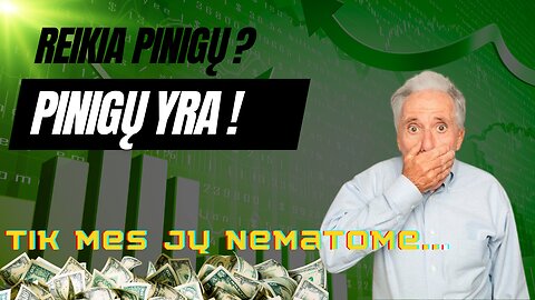 Reikia pinigų? Pinigų yra!