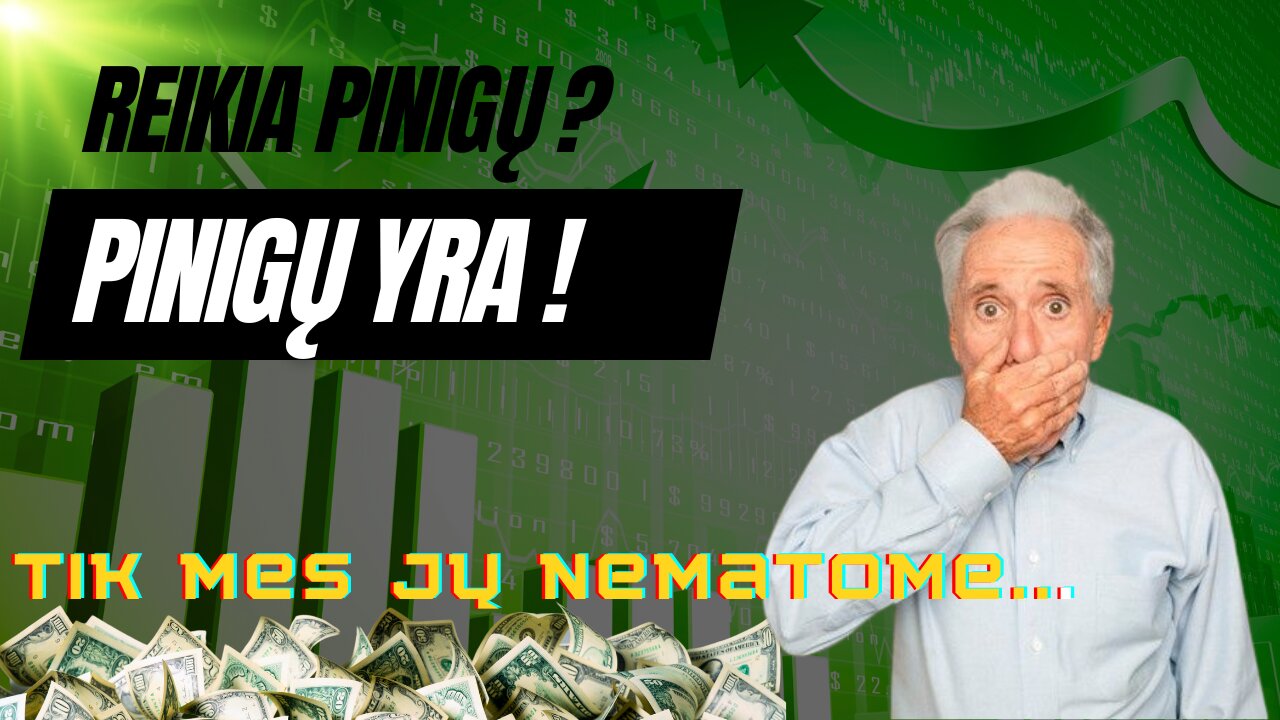 Reikia pinigų? Pinigų yra!