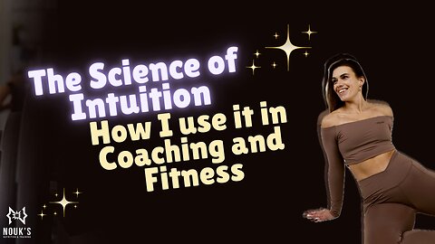 The Science of Intuition & How I Implement it in my Fitness & Coaching