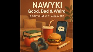 #520 Nawyki: Good, Bad & Weird — A Cozy Chat with Ania & Roy