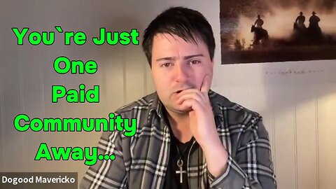 You`re Just One Paid Community Away… |EP #32