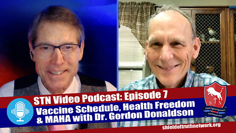 STN Video Podcast Ep 7 | Vaccine Schedule, Health Freedom & MAHA with Dr. Gordon Donaldson