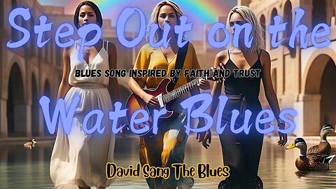 Step Out on the Water Blues | A Blues Song Inspired by Faith and Trust