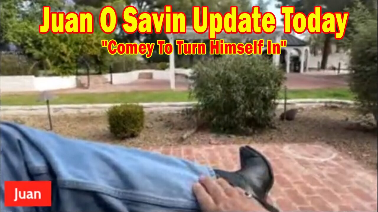Juan O Savin Update Today Sep 27: "Comey To Turn Himself In!" Trump Shocks Netanyahu: No West Bank Annexation!