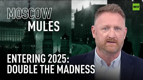 Moscow Mules | Entering 2025: Double the madness