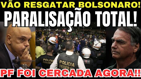 BOMBA! VÃO PARAR TUDO PARA RESGATAR BOLSONARO – FRENTE DA PF LOTADA! ISSO MUDA TUDO!