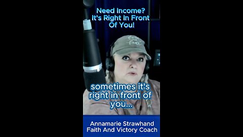 Need Income? It's Right In Front Of You! Encouraging Message!