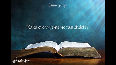 "Kako ovo vrijeme ne rasuđujete?"