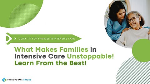 What Makes Families in Intensive Care Unstoppable! Learn From the Best!