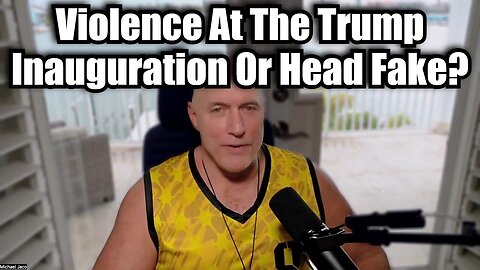 Michael Jaco: Violence At The Trump Inauguration Or Head Fake?