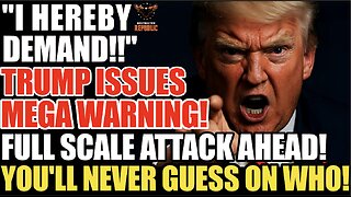 "I HEREBY DEMAND"! Trump Issues MEGA WARNING! A FULL SCALE ATTACK IS COMING! You'll Never Guess Who!