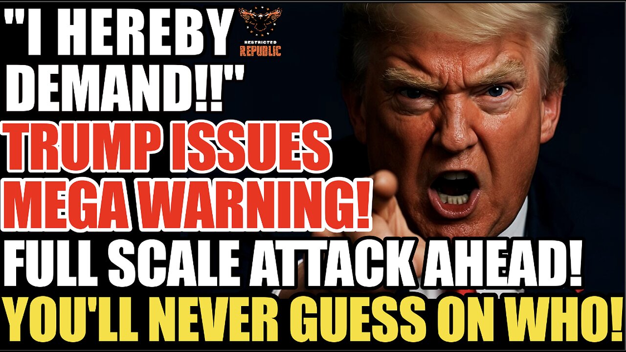 "I HEREBY DEMAND"! Trump Issues MEGA WARNING! A FULL SCALE ATTACK IS COMING! You'll Never Guess Who!