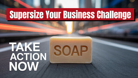 Supersize Your Business Annual Challenge Day 16, SOAP Framework Step 3: Action?!