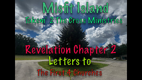 Revelation Chapter Two The First Four Letters to the 7 Churches.The Good, The Bad, The Ugly...
