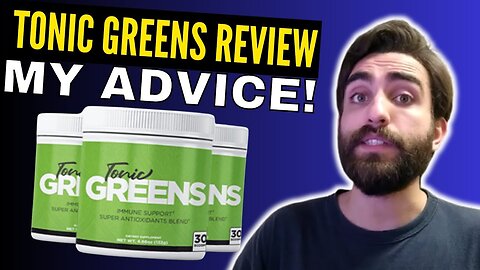 TONIC GREENS - (( MY ADVICE!! )) - Tonic Greens Review - TonicGreens Reviews - TonicGreens Powder