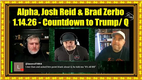 AlphaWarrior, Josh Reid & Brad Zerbo 1.14.26 - Countdown to Trump-Q Announcement!