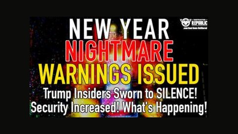 New Year NIGHTMARE Warning Issued! Trump Insiders Told SILENT! Security Increased! What’s Going On!?