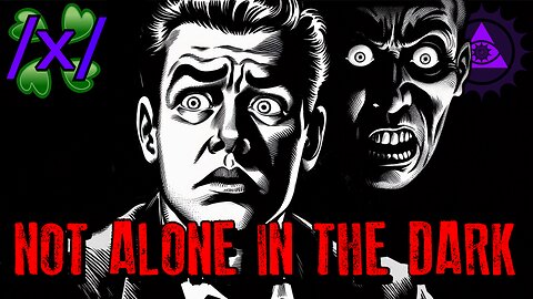 Not Alone in the Dark | 4chan /x/ Paranormal Greentext Stories Thread