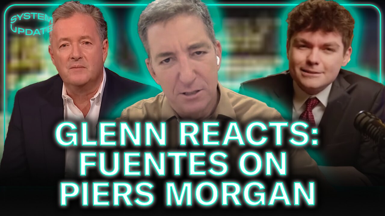 Glenn Dismantles Nick Fuentes Hysteria on Piers Morgan Uncensored