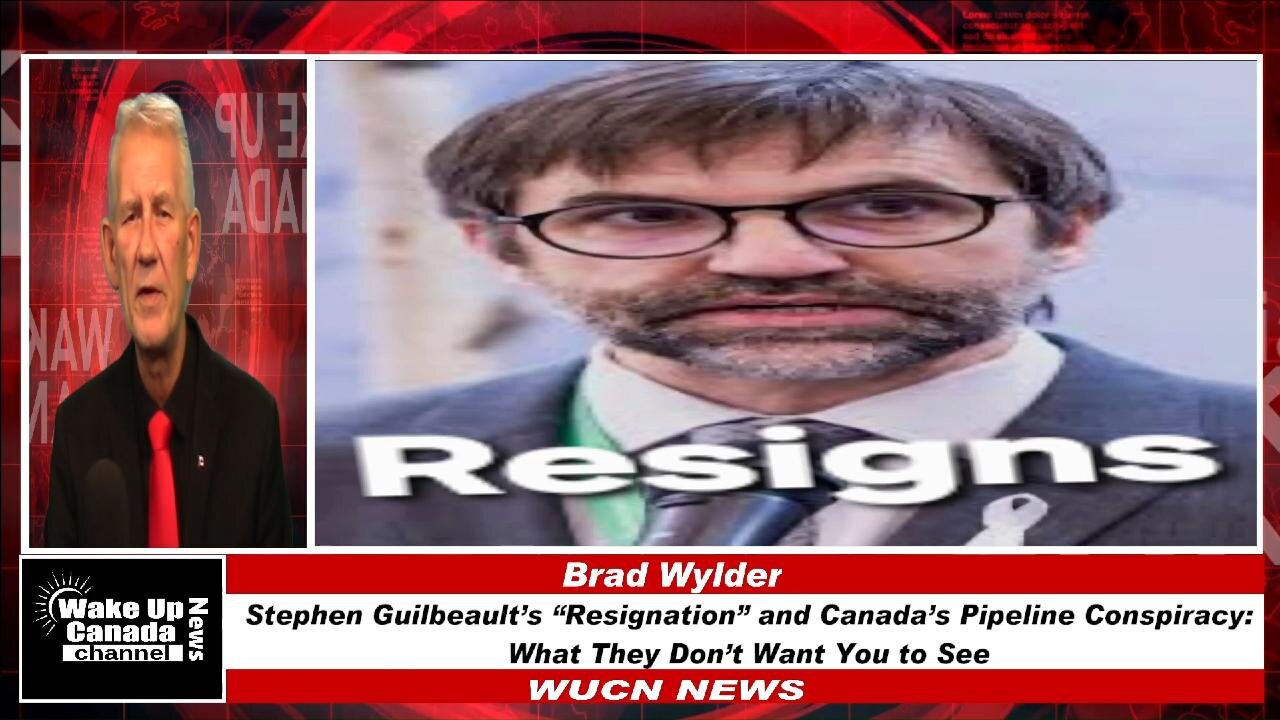 WUCN-Epi#493-Stephen Guilbeault’s “Resignation” and Canada’s Pipeline Conspiracy: What They Don’t Wa