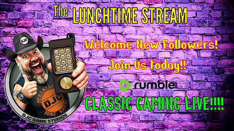 The LunchTime Stream - Welcome New Followers! - JOIN US !!! - Classic Gaming LIVE