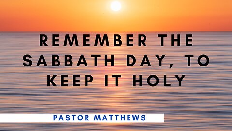 "Remember the Sabbath Day, to Keep it Holy" | Abiding Word Baptist