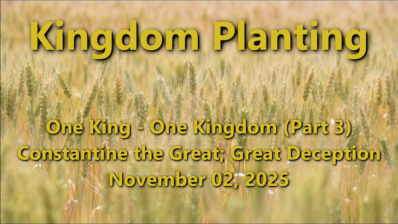 Kingdom Planting – Episode 9 – Constantine the Great; Great Deception