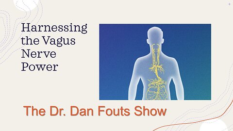 Dr Dan Fouts Show Harnessing The Vagus Nerve Power (2025-03-13)