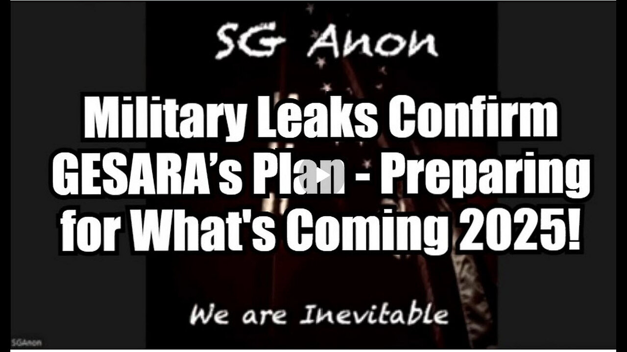SG Anon: Military Leaks Confirm GESARA’s Plan - Preparing for What's Coming 2025!