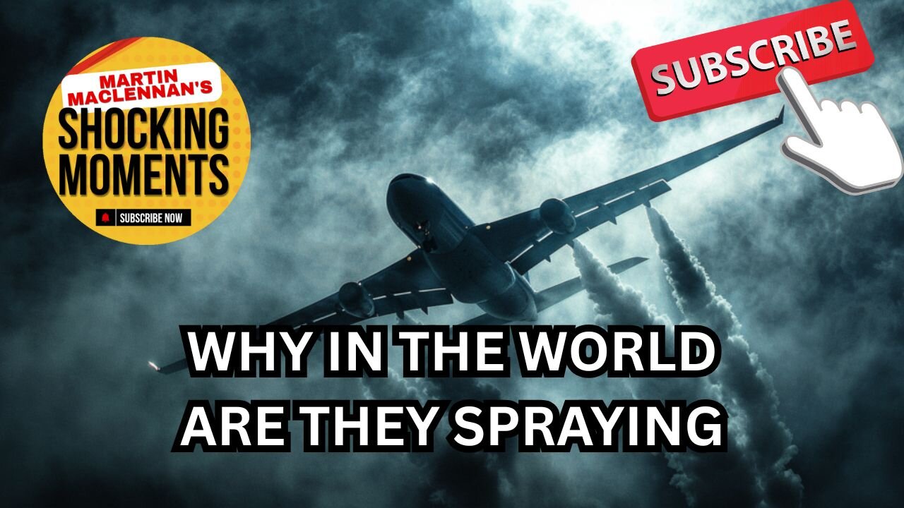 WHY IN THE WORLD ARE THEY SPRAYING