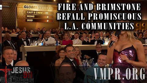 13 Jan 25, Jesus 911: Fire and Brimstone Befall Promiscuous L.A. Communities