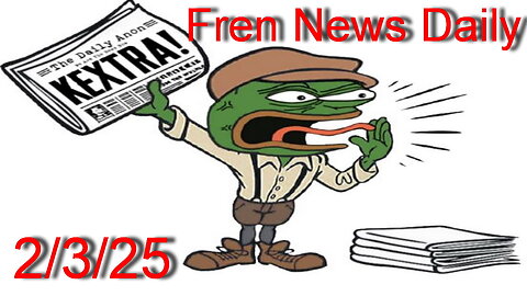 Fren News Daily 2-3-25