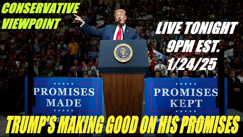 PROMISES MADE; PROMISES KEPT!! TRUMP IS DELIVERING BIG TIME!!! RIGHT HERE LIVE TONIGHT @ 9PM EST.