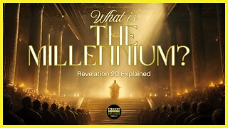 What is the Millennium? (Revelation 20 Explained)