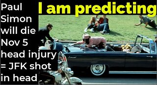 I am predicting: Paul Simon will die Nov 5 head injury = JFK shot in head