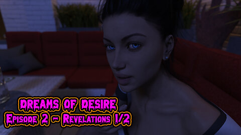 Dreams Of Desire Episode 2 - Revelations - Part 1