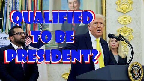 Qualified to be President?