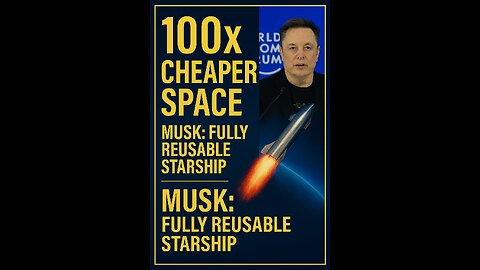 Musk: Full Starship Reusability Will Slash Space Costs 100x