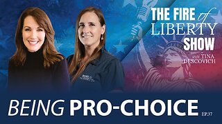 🔥Being Pro-Choice - Ep. 37 - The Fire of Liberty Show