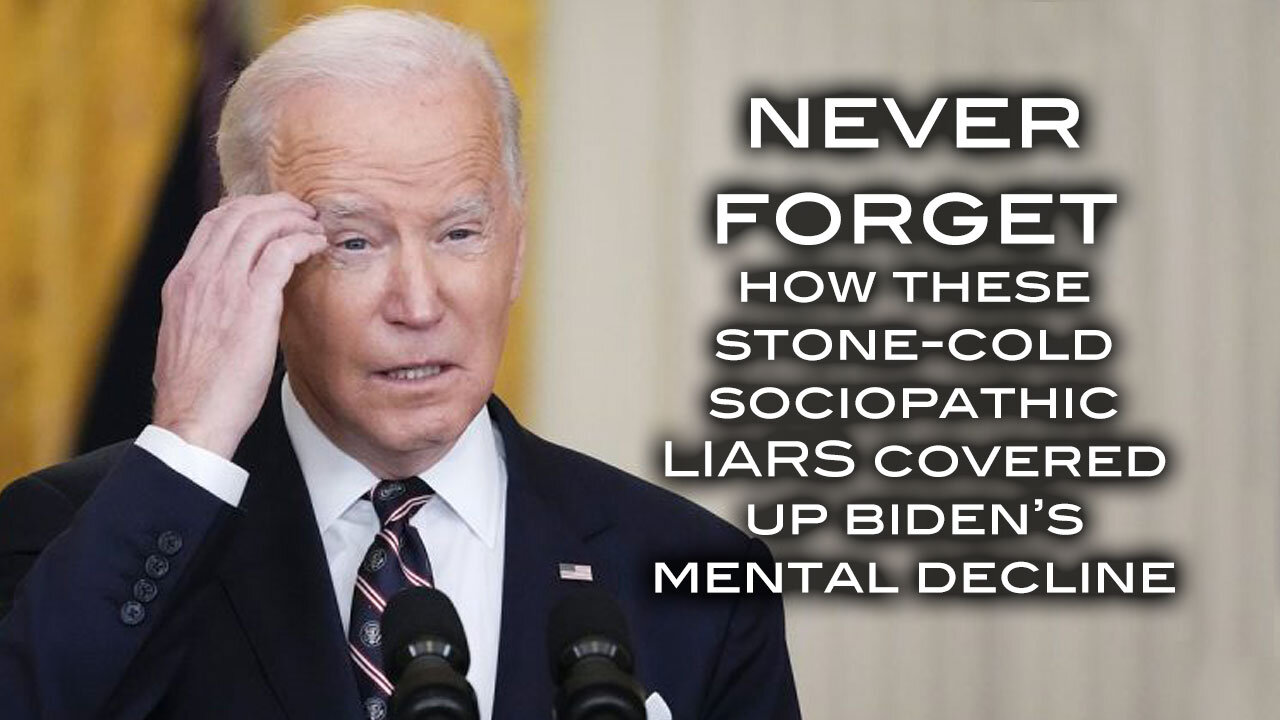 NEVER FORGET How These Stone-Cold Sociopathic LIARS Covered Up Biden's Mental Decline